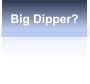 Big Dipper?